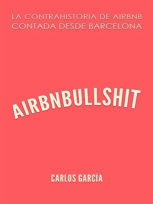 Title details for Airbnbullshit. La contrahistoria de Airbnb contada desde Barcelona by Carlos García - Wait list